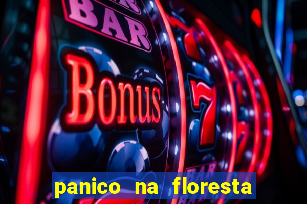 panico na floresta 4 filme completo dublado mega filmes